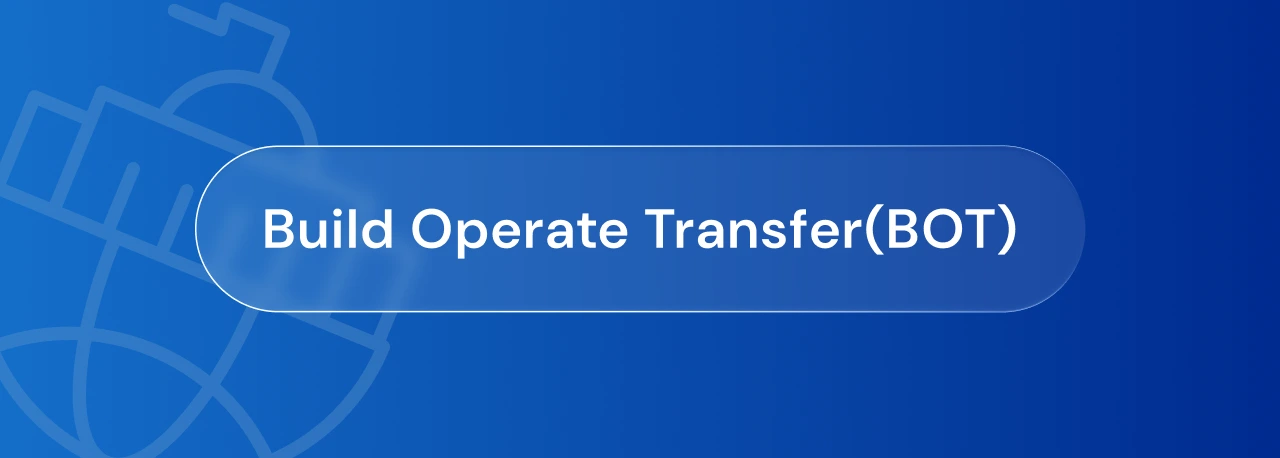 Build Operate Transfer(BOT)